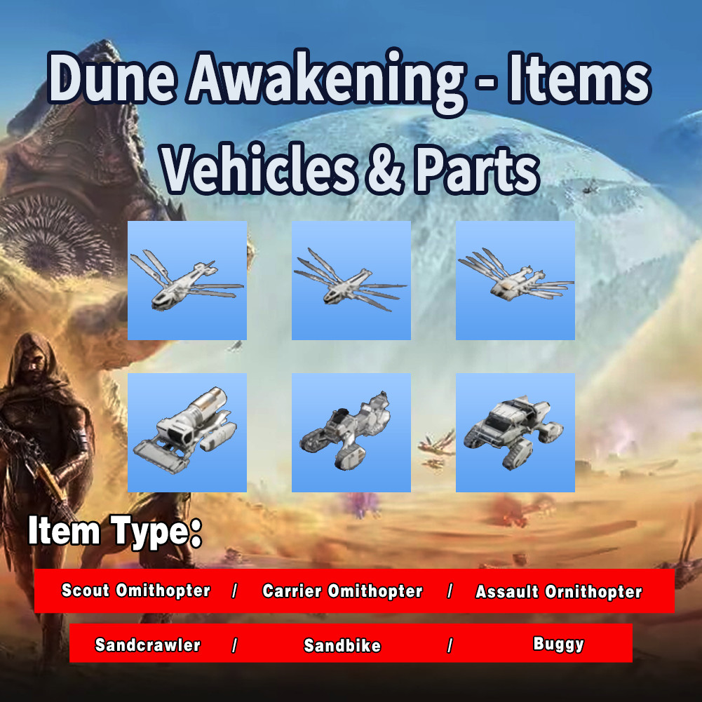 Dune Awakening Items_Vehicles & Parts🚀Ornithopter, Sandcrawler, Sandbike, Buggy